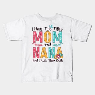 I Have Two Titles Mom And Nana Kids T-Shirt
